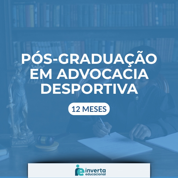 PÓS-GRADUAÇÃO EM ADVOCACIA DESPORTIVA - 12 meses
